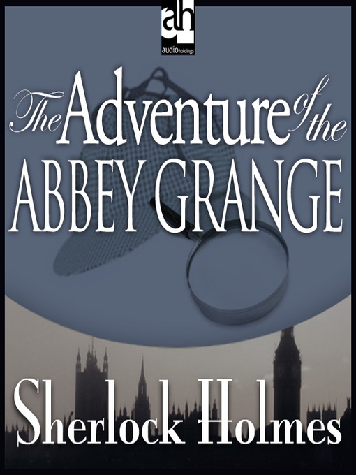 Title details for The Adventure of the Abbey Grange by Sir Arthur Conan Doyle - Wait list